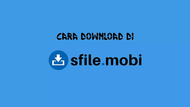 Cara Download di SFile Mobi dengan Mudah