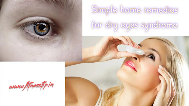 Simple home remedies for dry eyes syndrome