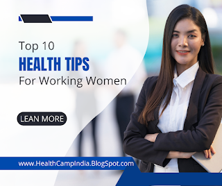 Top 10 Health Tips for Working Women- HealthCampIndia Blogspot