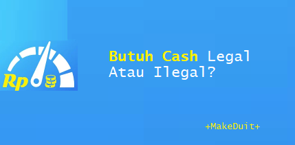 Butuh Cash Legal Atau Ilegal?