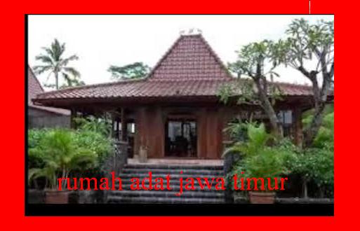 Rumah adat Jawa timur joglo , baju daerah jawa timur, lagu 