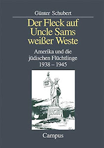 Der Fleck auf Uncle Sams weißer Weste: Amerika und die jüdischen Flüchtlinge 1938-1945