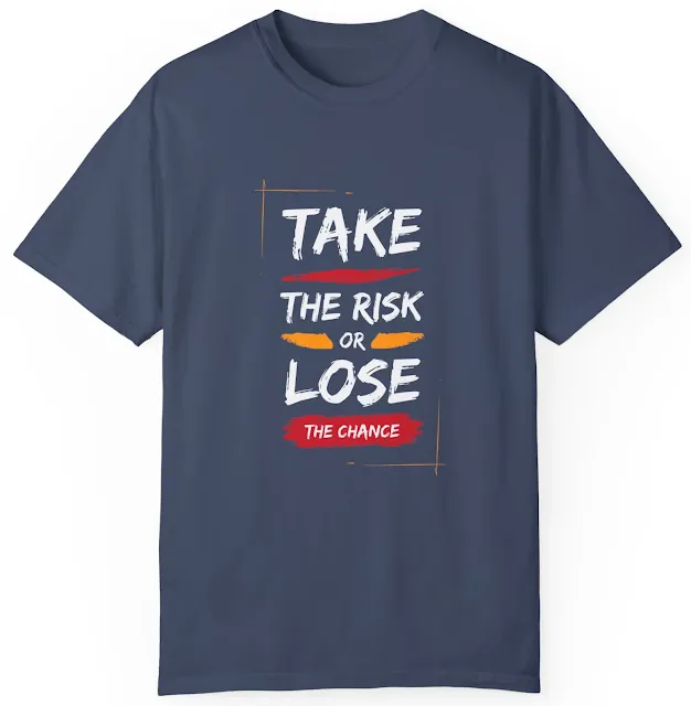 Comfort Colors Motivational T-Shirt for Men and Women With Brush Style Quote Take The RISK or Lose The Chance
