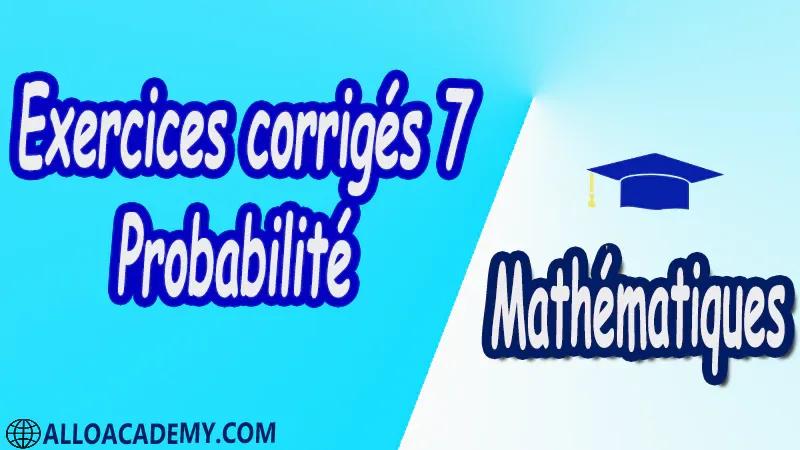 Exercices corrigés 7 Probabilité pdf Mathématiques Maths Probabilité Espace Fondamental et Evènements Définition Evènements Remarquables Opération sur les Evènements Système Complet d’Evènements Propriétés des Probabilités Indépendance Statistique Probabilités Conditionnelles Définition Probabilités Composées Probabilités Totales Le Théorème de Bayes Indépendance Variable aléatoire Fonction de répartition Espérance Fonction d’une variable aléatoire réelle Variance et écart type Variables aléatoires réelles Loi d’un couple de variables Somme de variables aléatoires Lois usuelles Lois normales Lois binomiales Lois de Poisson Convergence vers une loi normale Cours résumés exercices corrigés devoirs corrigés Examens corrigés Contrôle corrigé travaux dirigés td