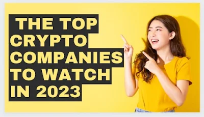 The Top Crypto Companies to Watch in 2023