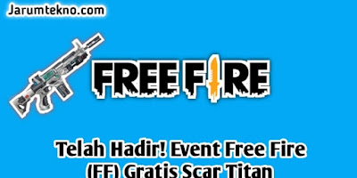 Telah Hadir! Event Free Fire (FF) Gratis Scar Titan