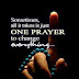 Sometimes, All It Takes Is Just One Prayer To Change Everything