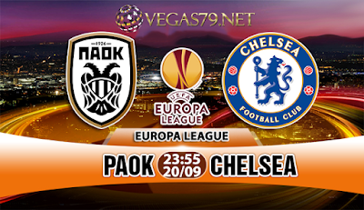 Nhận định bóng đá PAOK vs Chelsea, 23h55 ngày 20/9