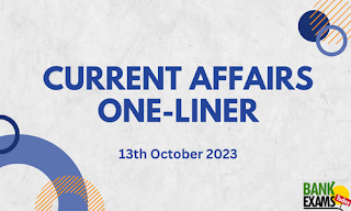 Current Affairs One-Liner : 13th October 2023