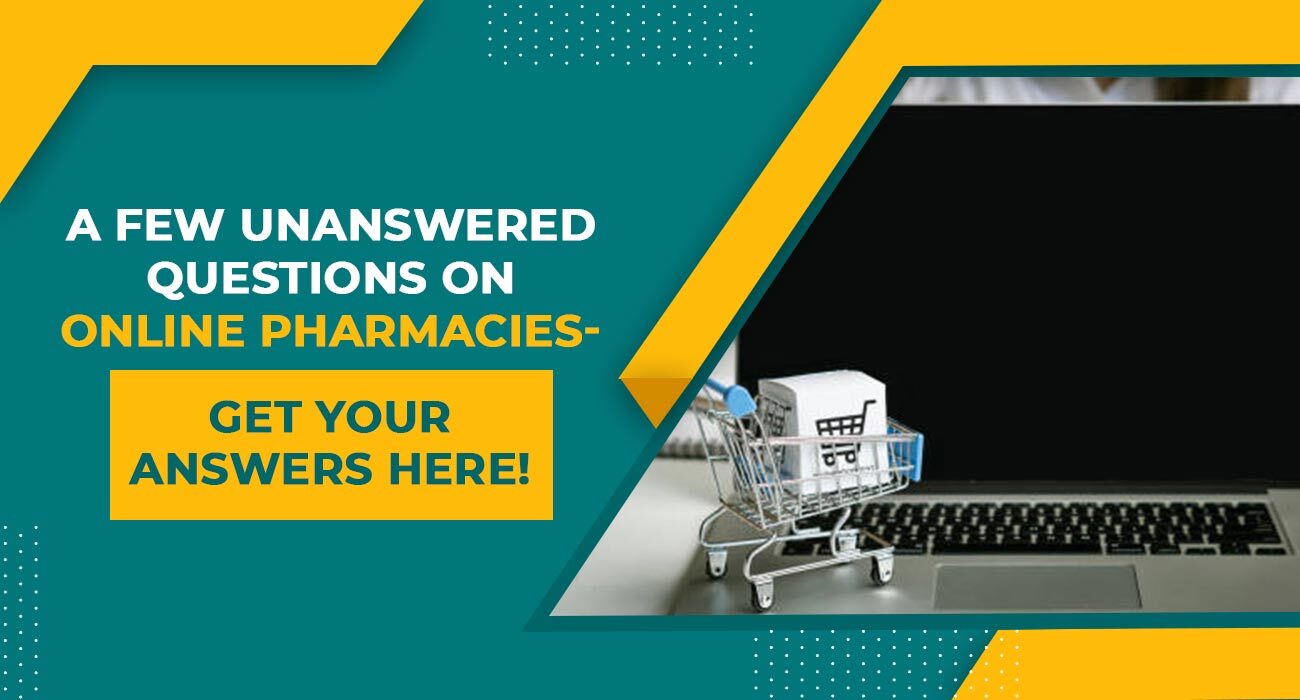 A Few Unanswered Questions on Online Pharmacies- Get Your Answers Here!