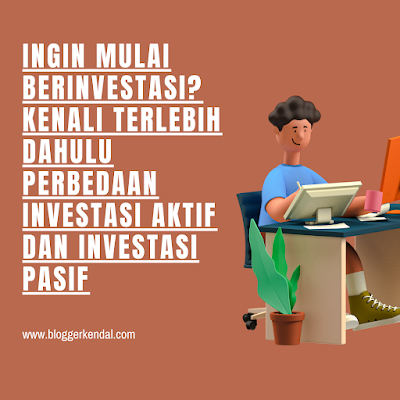 Ingin Mulai Berinvestasi Kenali Terlebih Dahulu Perbedaan Investasi Aktif dan Investasi Pasif