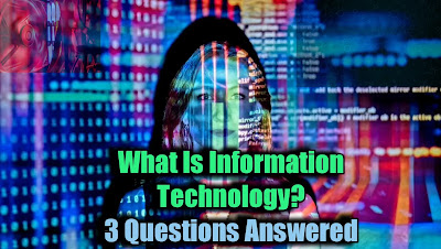 What Is Information Technology? 3 Questions Answered