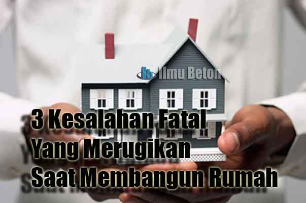 Awas, Ini Dia 3 Kesalahan Fatal yang Merugikan Saat Membangun Rumah! Jangan Sampai Anda Melakukannya!