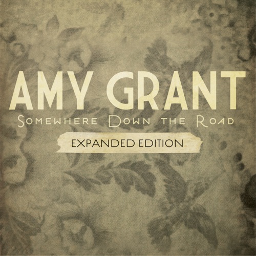 Amy Grant - Somewhere Down The Road (Expanded Edition) [iTunes Plus AAC M4A] 