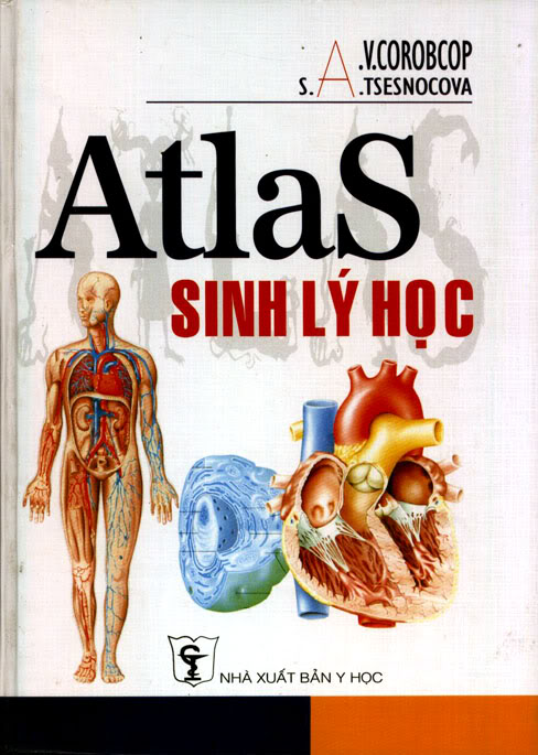 Atlas Sinh Lý Học [Sách dịch] Nơi Xuất Bản  : Nxb Y học Dịch giả: PGS. TS Lê Văn Tề Ngày xuất bản: 2003. Số trang : 354