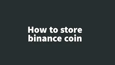 How to store binance coin
