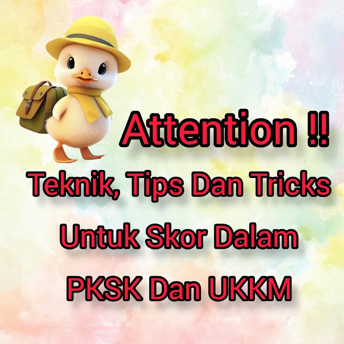 Attention! Teknik Tips Dan Tricks Untuk Skor Dalam PKSK DAN UKKM 