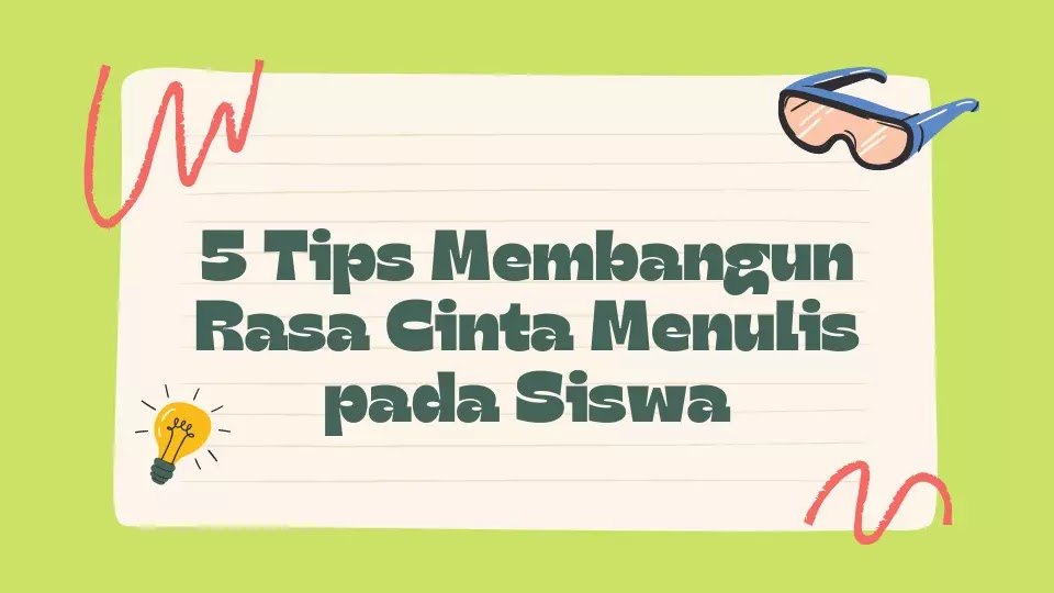 5 Tips Membangun Rasa Cinta Menulis pada Siswa