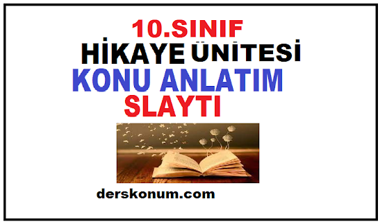 10. Sınıf Edebiyat Hikaye Ünitesi Konu Anlatımı Slayt