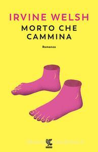 Italia Libri: "Morto che cammina" di Irvine Welsh