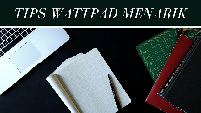 Tips Cerita Wattpad Menarik