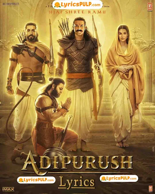 Adipurush All Songs Lyrics in 4 Languages (Telugu, Hindi, Tamil, Kannada & Malayalam)