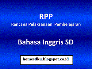 Paling Lengkap RPP Bahasa Inggris SD Dan MI Kelas 1 Sampai 6 Terbaru Tahun 2016