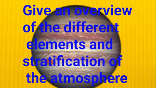 Give-an-overview-of-the-different-elements-and-stratification-of-the-atmosphere