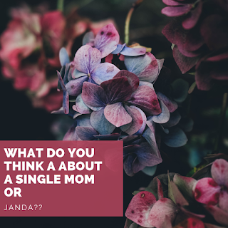 WHAT DO YOU THINK ABOUT A SINGLE MOM