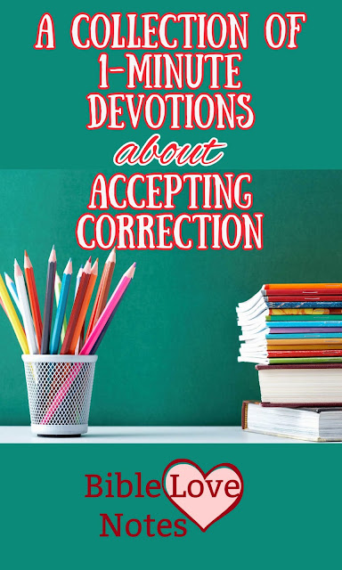 A Collection of 1-minute devotions about the biblical way to understand and accept Correction.