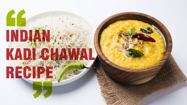 Indian Kadi Chawal Recipe