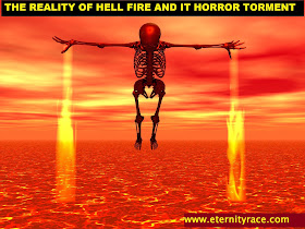 THE REALITY OF HELL FIRE AND IT HORROR TORMENT