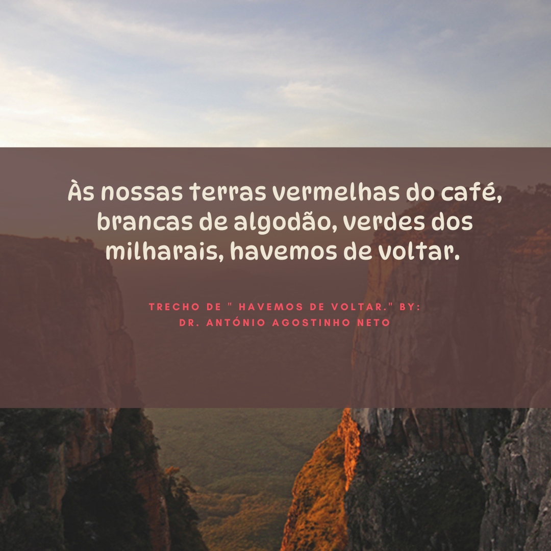 Imagem com frase do Dr. Agostinho Neto as nossas terras havemos de voltar