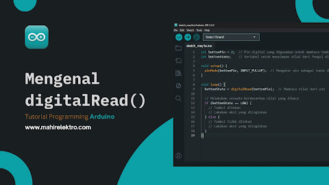 Mengenal Fungsi digitalRead() pada Arduino