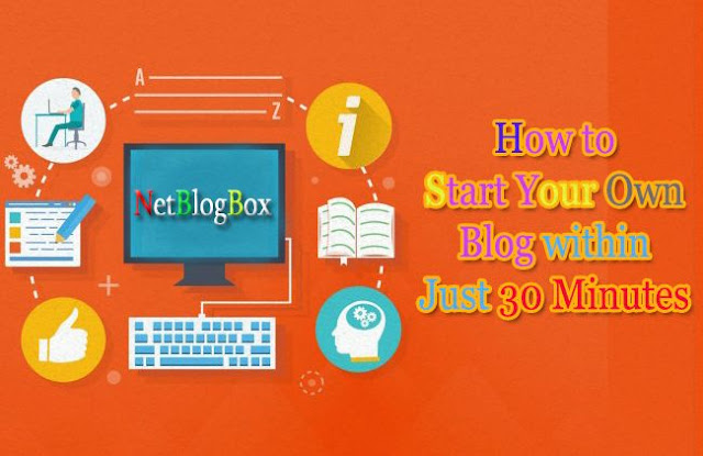 How to Start Your Own Blog within just 30 Minutes