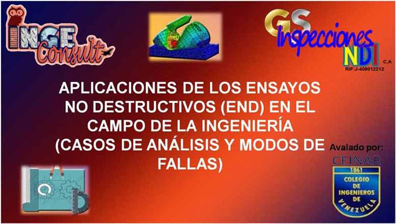APLICACIONES DE LOS ENSAYOS NO DESTRUCTIVOS (END) EN EL CAMPO DE LA INGENIERÍA. (CASOS DE ANÁLISIS Y MODOS DE FALLAS)