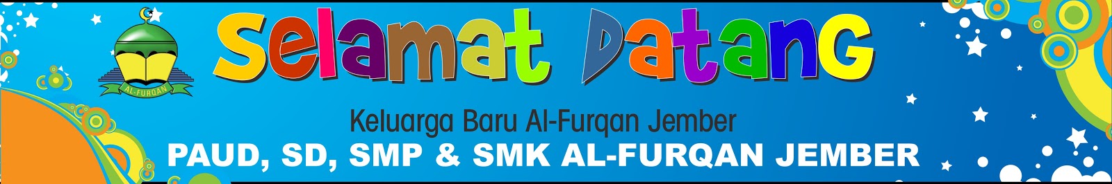  Desain  Spanduk  Selamat  Datang  Al Furqan SMK Al Furqan Jember