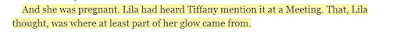 And she was pregnant. Lila had heard Tiffany mention it at a Meeting. That, Lila thought, was where at least part of her glow came from.