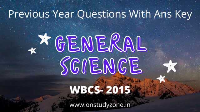 সাধারন বিজ্ঞান প্রস্তুতি মকটেস্ট | Previous Year General Science WBCS 2015 |