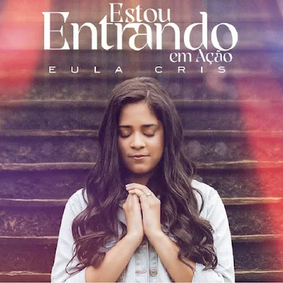 Eula Cris - Estou Entrando em Ação (Gospel)