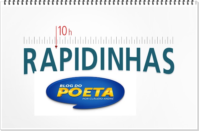 AS RAPIDINHAS DO BLOG DO POETA DESSA SEGUNDA-FEIRA, 26/12