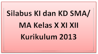  Perangkat pembelajaran merupakan suatu perangkat yang dipergunakan dalam proses belajar m Silabus KI dan KD SMA/ MA Kelas X XI XII Kurikulum 2013