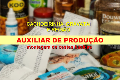 Vagas para Auxiliar de Produção (montagem de Cestas Básicas) em Cachoeirinha, Gravataí e região