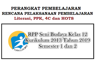 Download RPP Seni Budaya Kelas XII Kurikulum 2013 Tahun 2019 Semester 1 dan 2