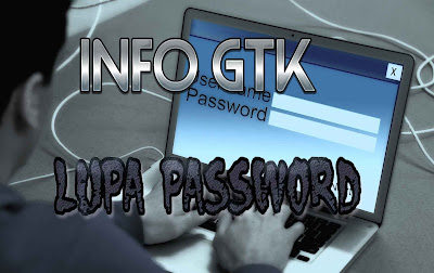 Lupa Password Info GTK 2019 Semester 2? Ikuti Tips Berikut