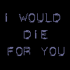 Animated Gif Image i would die for you