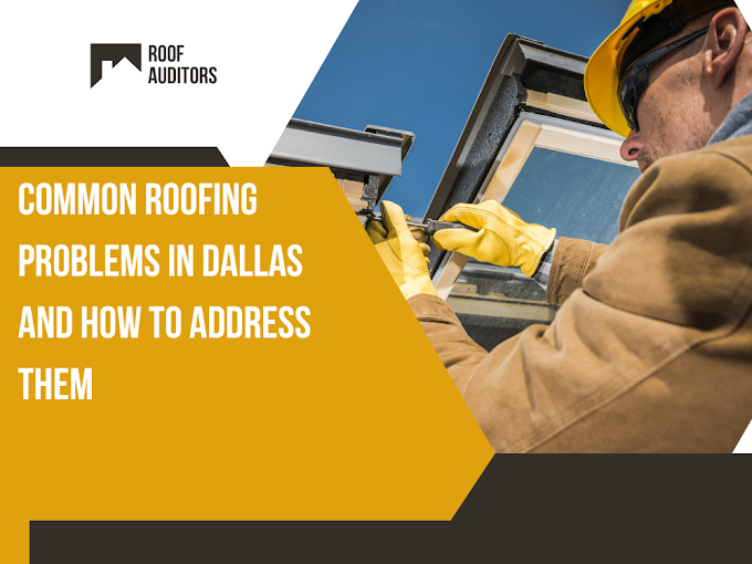 Common Roofing Problems in Dallas and How to Address Them