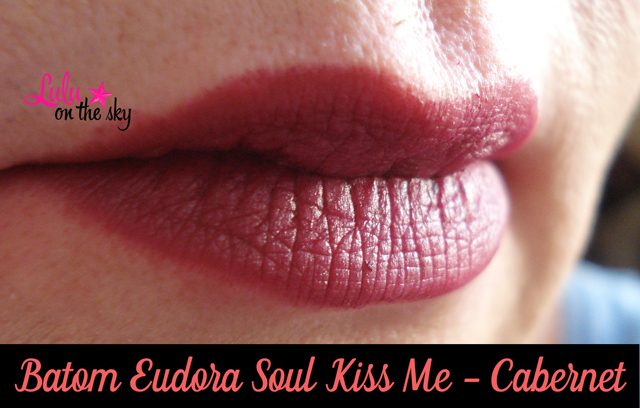 Resenha: Batom Eudora Soul Kiss Me - Cabernet - blog luluonthesky