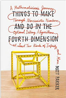 Things to Make and Do in the Fourth Dimension: A Mathematician's Journey Through Narcissistic Numbers, Optimal Dating Algorithms, at Least Two Kinds of Infinity, and More