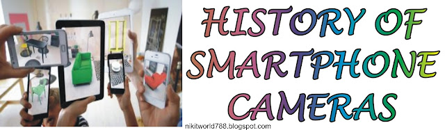 History of Smartphone Cameras | How is our history camera Smart phones